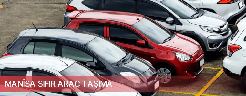 Manisa İli Sıfır Araç Taşıma